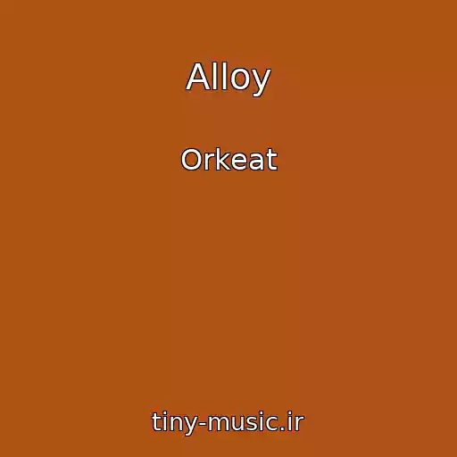 کاور آهنگ Alloy از Orkeat