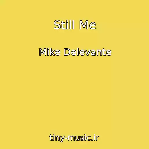 کاور آهنگ Still Me از Mike Delevante