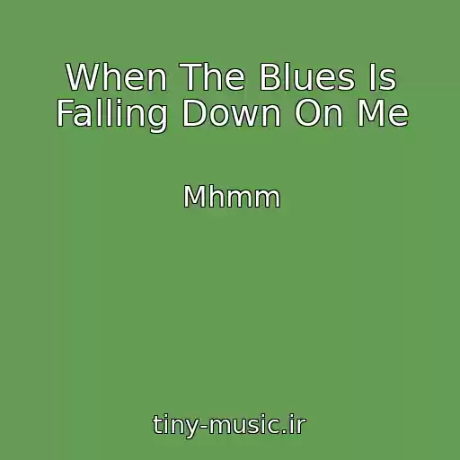 کاور آهنگ When The Blues Is Falling Down On Me از Mhmm