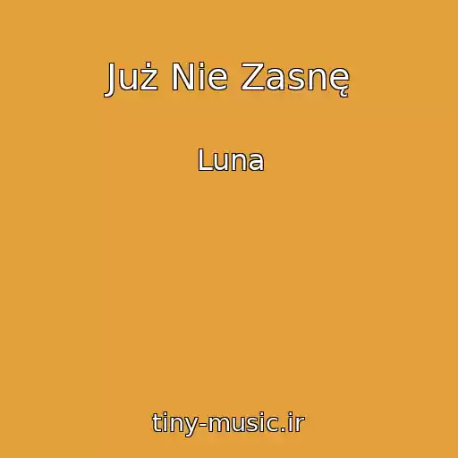 کاور آهنگ Już Nie Zasnę از Luna