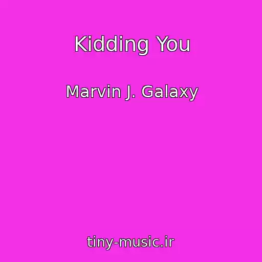 کاور آهنگ Kidding You از Marvin J. Galaxy