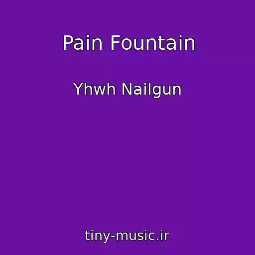 کاور آهنگ Pain Fountain از Yhwh Nailgun