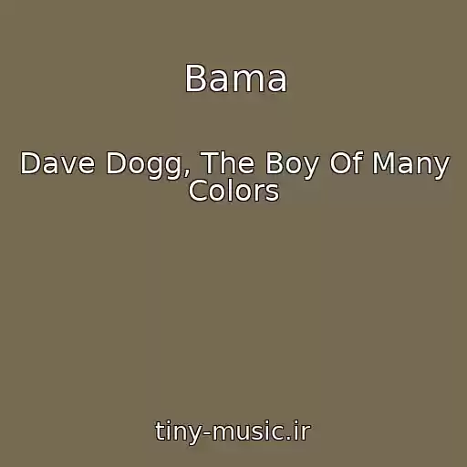 کاور آهنگ Bama از Dave Dogg, The Boy Of Many Colors