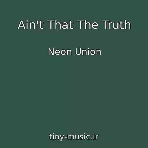 کاور آهنگ Ain't That The Truth از Neon Union