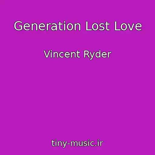 کاور آهنگ Generation Lost Love از Vincent Ryder