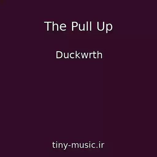 کاور آهنگ The Pull Up از Duckwrth