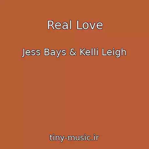 کاور آهنگ Real Love از Jess Bays & Kelli Leigh