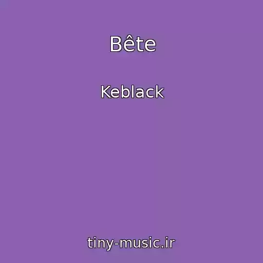کاور آهنگ Bête از Keblack