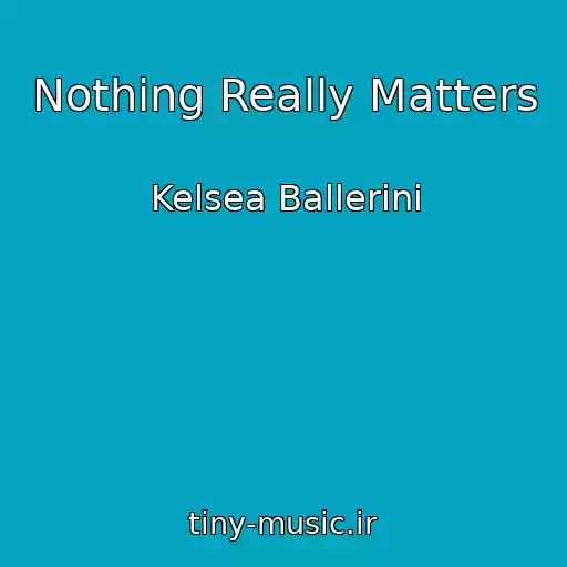 کاور آهنگ Nothing Really Matters از Kelsea Ballerini