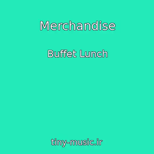 کاور آهنگ Merchandise از Buffet Lunch