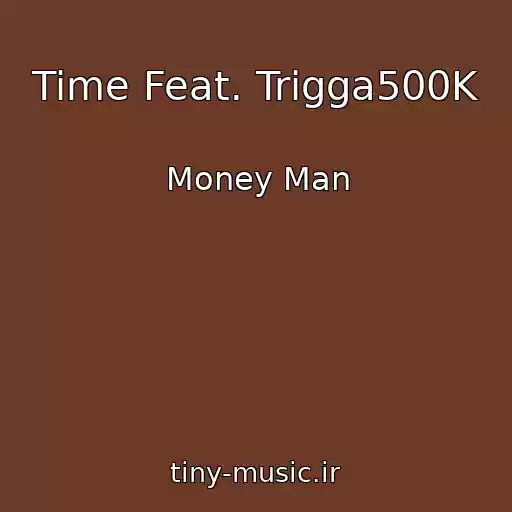کاور آهنگ Time Feat. Trigga500K از Money Man
