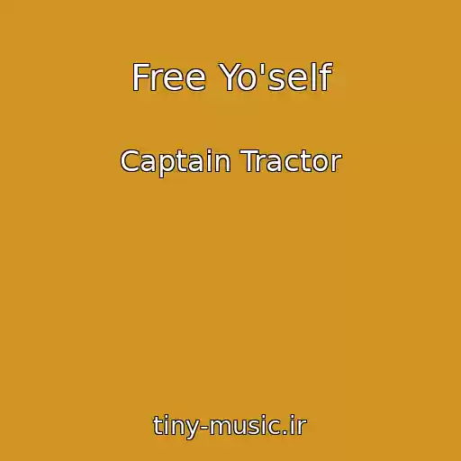 کاور آهنگ Free Yo'self از Captain Tractor