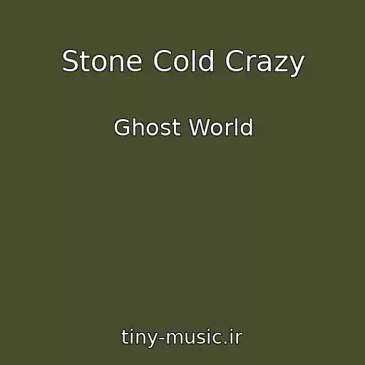 کاور آهنگ Stone Cold Crazy از Ghost World