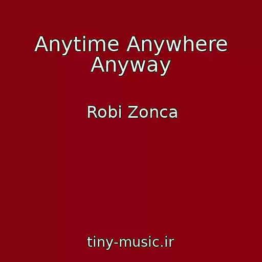 کاور آهنگ Anytime Anywhere Anyway از Robi Zonca