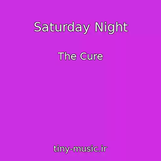 کاور آهنگ Saturday Night از The Cure