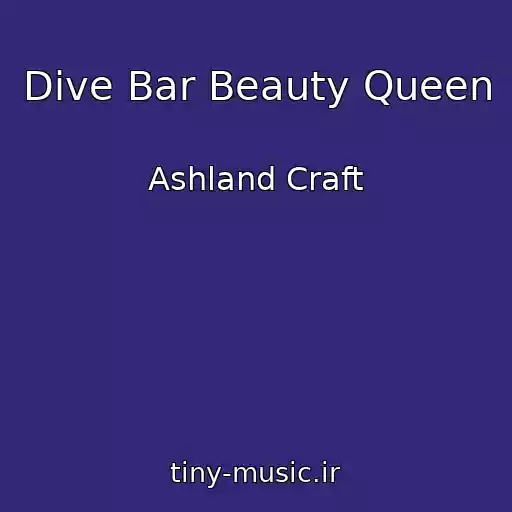 کاور آهنگ Dive Bar Beauty Queen از Ashland Craft