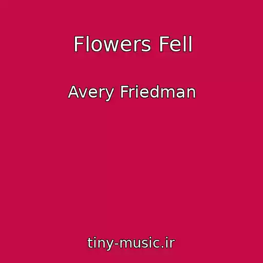 کاور آهنگ Flowers Fell از Avery Friedman