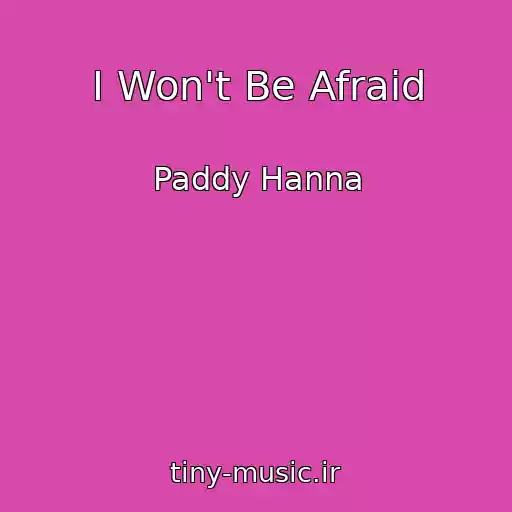 کاور آهنگ I Won't Be Afraid از Paddy Hanna