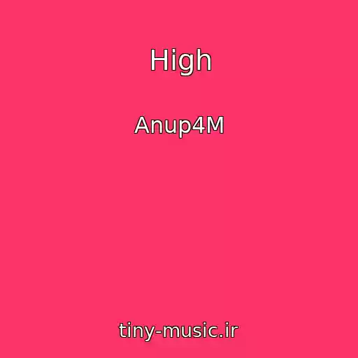 کاور آهنگ High از Anup4M