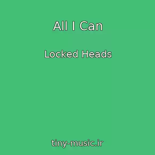 کاور آهنگ All I Can از Locked Heads