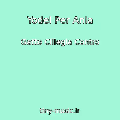 کاور آهنگ Yodel Per Ania از Gatto Ciliegia Contro
