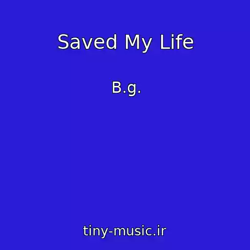کاور آهنگ Saved My Life از B.g.