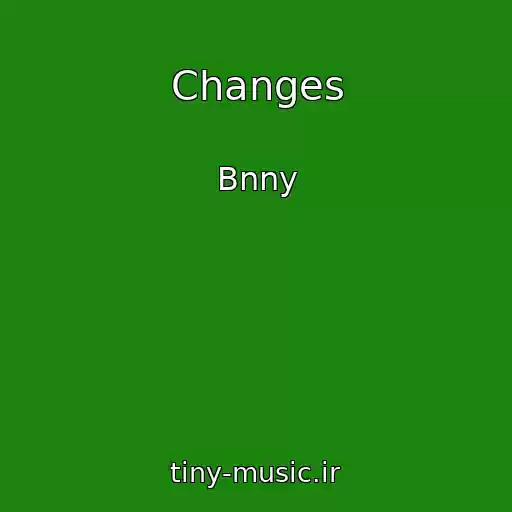 کاور آهنگ Changes از Bnny