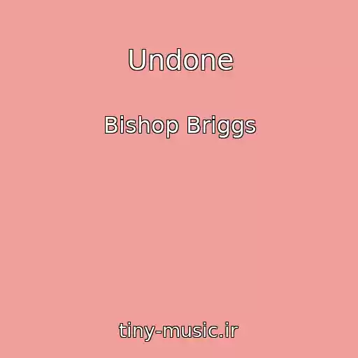 کاور آهنگ Undone از Bishop Briggs