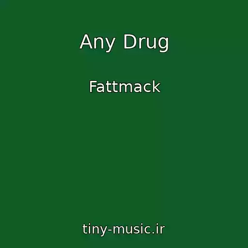 کاور آهنگ Any Drug از Fattmack