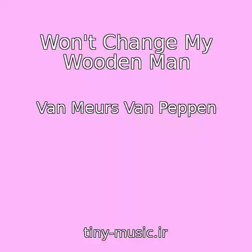 کاور آهنگ Won't Change My Wooden Man از Van Meurs Van Peppen