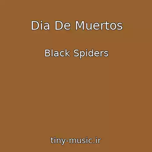 کاور آهنگ Dia De Muertos از Black Spiders