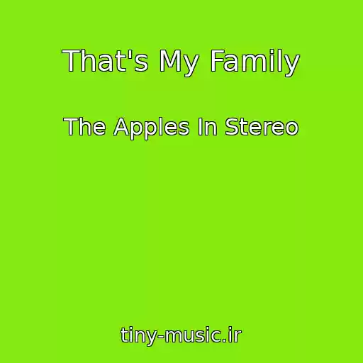 کاور آهنگ That's My Family از The Apples In Stereo
