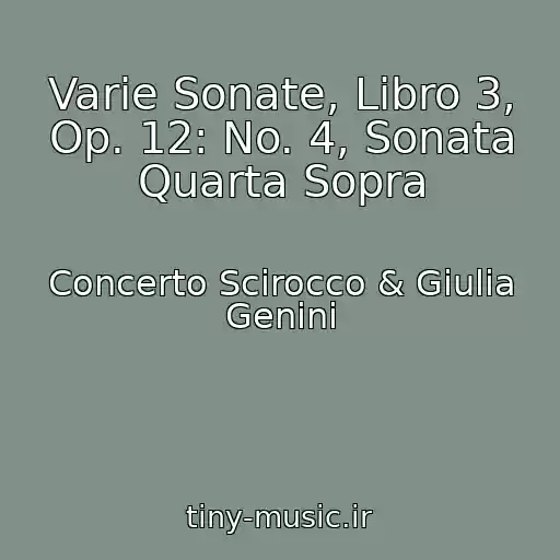 کاور آهنگ Varie Sonate, Libro 3, Op. 12: No. 4, Sonata Quarta Sopra از Concerto Scirocco & Giulia Genini