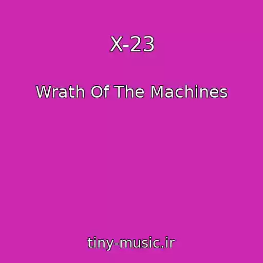 کاور آهنگ X-23 از Wrath Of The Machines