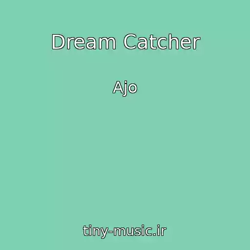 کاور آهنگ Dream Catcher از Ajo