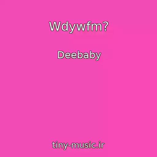 کاور آهنگ Wdywfm? از Deebaby