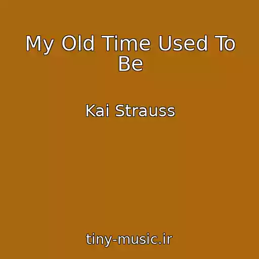 کاور آهنگ My Old Time Used To Be از Kai Strauss