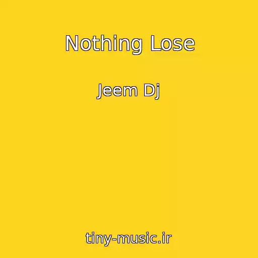 کاور آهنگ Nothing Lose از Jeem Dj