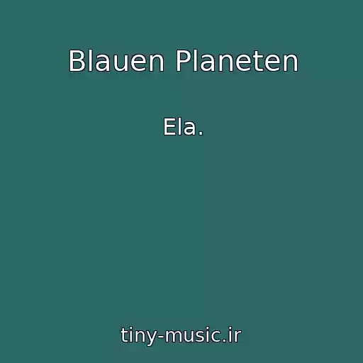 کاور آهنگ Blauen Planeten از Ela.