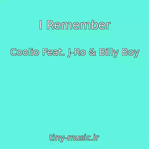 کاور آهنگ I Remember از Coolio Feat. J-Ro & Billy Boy