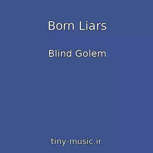 کاور آهنگ Born Liars از Blind Golem