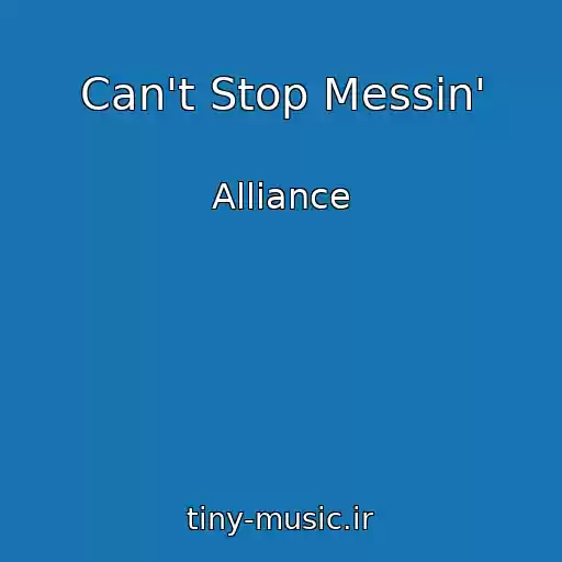 کاور آهنگ Can't Stop Messin' از Alliance