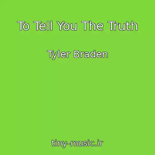 کاور آهنگ To Tell You The Truth از Tyler Braden