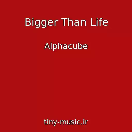کاور آهنگ Bigger Than Life از Alphacube