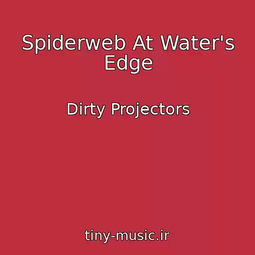 کاور آهنگ Spiderweb At Water's Edge از Dirty Projectors