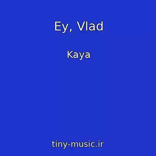 کاور آهنگ Ey, Vlad از Kaya