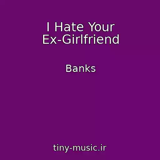 کاور آهنگ I Hate Your Ex-Girlfriend از Banks
