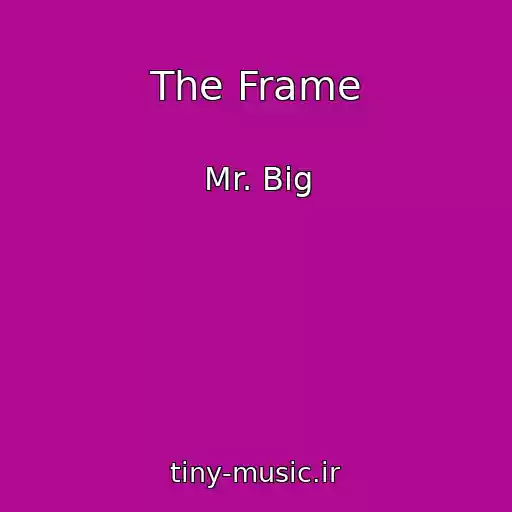 کاور آهنگ The Frame از Mr. Big