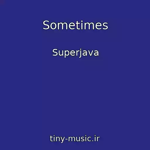 کاور آهنگ Sometimes از Superjava