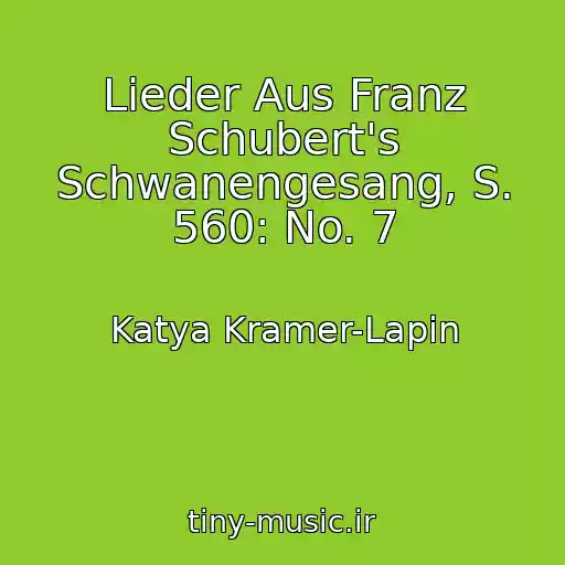 کاور آهنگ Lieder Aus Franz Schubert's Schwanengesang, S. 560: No. 7 از Katya Kramer-Lapin
